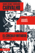 CARVALHO: EL CIRCULO VIRTUOSO de VAZQUEZ MONTALBAN, MANUEL 