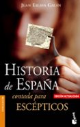 HISTORIA DE ESPAA CONTADA PARA ESCEPTICOS de ESLAVA GALAN, JUAN 