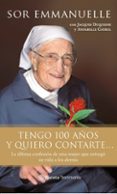 SOR EMMANUELLE: TENGO 100 AOS Y QUIERO CONTARTE... de DUQUESNE, JACQUES  CAYROL, ANABEL 