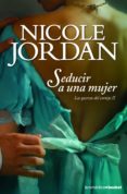 SEDUCIR A UNA MUJER (LAS GUERRAS DEL CORTEJO, N 2) de JORDAN, NICOLE 