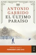 EL ULTIMO PARAISO (XX PREMIO DE NOVELA FERNANDO LARA) de GARRIDO, ANTONIO 