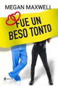 FUE UN BESO TONTO de MAXWELL, MEGAN 
