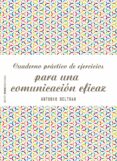 CUADERNO PRACTICO DE EJERCICIOS PARA UNA COMUNICACION EFICAZ de BELTRAN, ANTONIO 