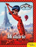 MIRACULOUS. LAS AVENTURAS DE LADYBUG. MI DIARIO de MIRACULOUS 