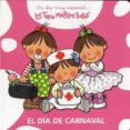 EL DIA DE CARNAVAL (UN DIA MUY ESPECIAL LAS TRES MELLIZAS BEBES) de CAPDEVILA, ROSER 