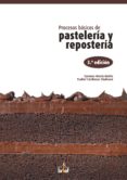 PROCESOS BASICOS DE PASTELERIA Y REPOSTERIA (3 ED) di MARIN MOLES, CARMEN CARDENAS CHAHUA, YSABEL 