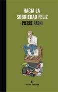 HACIA LA SOBRIEDAD FELIZ di RABHI, PIERRE 