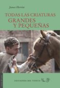 TODAS LAS CRIATURAS GRANDES Y PEQUEAS di HERRIOT, JAMES 