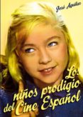 LOS NIOS PRODIGIO DEL CINE ESPAOL di AGUILAR GARCIA, JOSE ANTONIO 