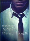MORIR MAQUILLADO di CORBACHO, LUIS 
