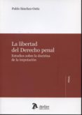 LA LIBERTAD DEL DERECHO PENAL de SANCHEZ-OSTIZ, PABLO 