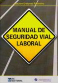 MANUAL DE SEGURIDAD VIAL LABORAL de ENRIQUEZ PALOMINO, ANTONIO 