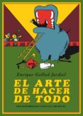 EL ARTE DE HACER DE TODO de GALLUD JARDIEL, ENRIQUE 
