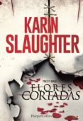 (PE) FLORES CORTADAS de SLAUGHTER, KARIN 