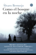 COMO EL BOSQUE EN LA NOCHE de BERMEJO, ALVARO 
