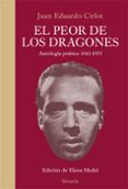 EL PEOR DE LOS DRAGONES (ANTOLOGIA POETICA 1943-1973) de CIRLOT, JUAN EDUARDO 
