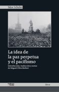 LA IDEA DE LA PAZ PERPETUA Y EL PACIFISMO de SCHELER, MAX 