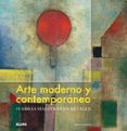 (PE) ARTE MODERNO Y CONTEMPORANEO: 75 OBRAS MAESTRAS EN DETALLE de HODGE, SUSIE 
