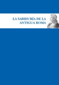SABIDURA DE LA ANTIGUA ROMA di VV.AA. 