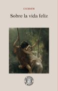 SOBRE LA VIDA FELIZ de CICERON 