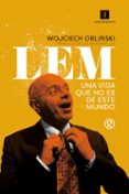 LEM, UNA VIDA QUE NO ES DE ESTE MUNDO di ORLINSKI, WOJCIECH 