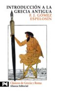 INTRODUCCION A LA GRECIA ANTIGUA de GOMEZ ESPELOSIN, FRANCISCO JAVIER 