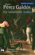 UN VOLUNTARIO REALISTA (EPISODIOS NACIONALES, 18, SEGUNDA SERIE) de PEREZ GALDOS, BENITO 