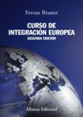 CURSO DE INTEGRACION EUROPEA (2 ED.) de BRUNET, FERRAN 
