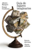 GUIA DE LUGARES IMAGINARIOS: EDICION ABREVIADA de MANGUEL, ALBERTO # GUADALUPI, GIANNI 