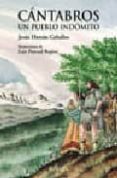 CANTABROS, UN PUEBLO INDOMITO VIDA COTIDIANA Y GUERRERA de HERRAN CEBALLOS, JESUS 