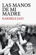 LAS MANOS DE MI MADRE de JAIO, KARMELE 