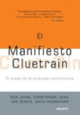 EL MANIFIESTO CLUETRAIN: EL OCASO DE LA EMPRESA de LEVINE, RICK  LOCKE, CHRISTOPHER 