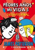 LOS PEORES AOS DE MI VIDA 5 : DESAFIO FINAL de PATTERSON, JAMES 