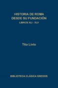HISTORIA DE ROMA DESDE SU FUNDACION (T.8): LIBROS XLI-XLV de LIVIO, TITO 