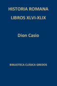 HISTORIA DE ROMA.LIBROS XLVI-XLIX de CASIO, DION 