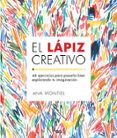 EL LAPIZ CREATIVO: 44 EJERCICIOS PARA PASARLO BIEN EXPLORANDO TU IMAGINACION di MONTIEL, ANA 