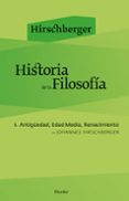 HISTORIA DE LA FILOSOFIA I: ANTIGUEDAD, EDAD MEDIA, RENACIMIENTO (2 ED.) di HIRSCHBERGER, JOHANNES 