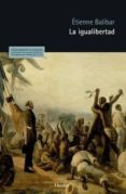LA IGUALIBERTAD: ENSAYOS POLITICOS 1989-2009 de BALIBAR, ETIENNE 