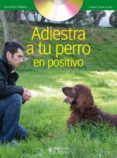 ADIESTRA A TU PERRO EN POSITIVO (INCLUYE DVD) di VIDAL, JAIME 