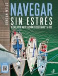 NAVEGAR SIN ESTRES: TECNICAS DE NAVEGACION EN SOLITARIO Y A DOS de WELLS, DUNCAN 