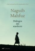 DIALOGOS DEL ATARDECER di MAHFUZ, NAGUIB 