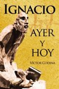 IGNACIO AYER Y HOY di CODINA, VICTOR 