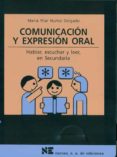 COMUNICACION Y EXPRESION ORAL: HABLAR, ESCUCHAR Y LEER, EN SECUND ARIA de NUEZ DELGADO, MARIA PILAR 