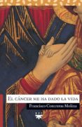 EL CANCER ME HA DADO LA VIDA di CONTRERAS MOLINA, FRANCISCO 