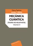 CURSO DE FISICA TEORICA (VOL.3): MECANICA CUANTICA: TEORIA NO REL ATIVISTA di LANDAU, LEVY 