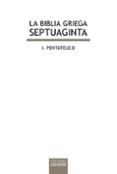 LA BIBLIA GRIEGA - SEPTUAGINTA (VOL.1): PENTATEUCO de FERNANDEZ MARCOS, NATALIO  SPOTTORNO, MARIA VICTORIA 