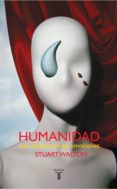 HUMANIDAD: UNA HISTORIA DE EMOCIONES de WALTON, STUART 
