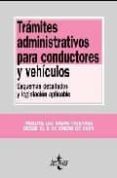 TRAMITES ADMINISTRATIVOS PARA CONDUCTORES Y VEHICULOS: ESQUEMAS D ETALLADOS Y LEGISLACION APLICABLE di VV.AA. 
