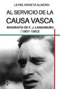 AL SERVICIO DE LA CAUSA VASCA de ARRIETA ALBERDI, LEYRE 