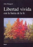LIBERTAD VIVIDA: CON LA FUERZA DE LA FE de BURGGRAF, JUTTA 